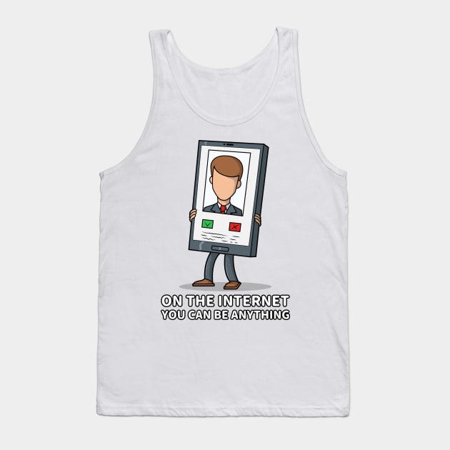 On The Internet: You Can Be Anything Tank Top by JonesCreations